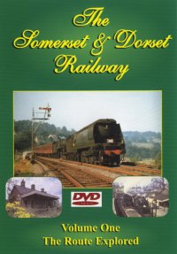 Somerset & Dorset Railway Vol.1 - The Route Explored